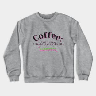 Coffee Smells Like Happiness Crewneck Sweatshirt